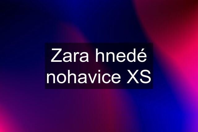 Zara hnedé nohavice XS