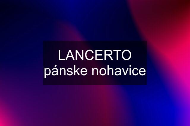 LANCERTO pánske nohavice