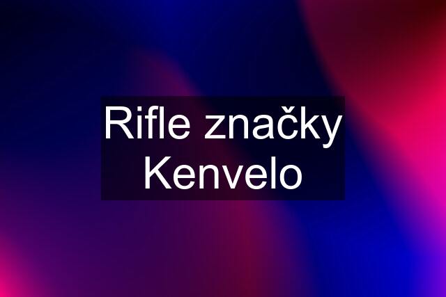 Rifle značky Kenvelo