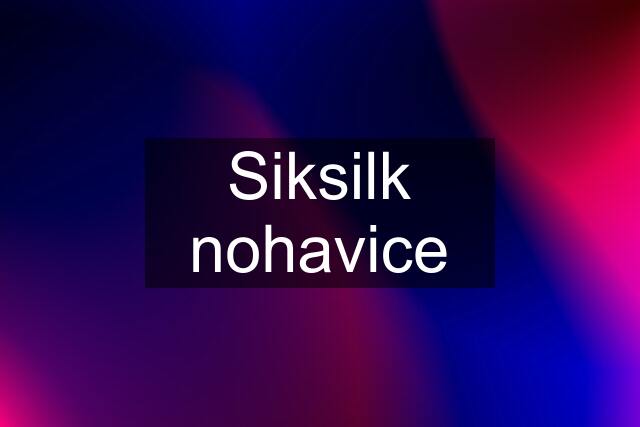 Siksilk nohavice