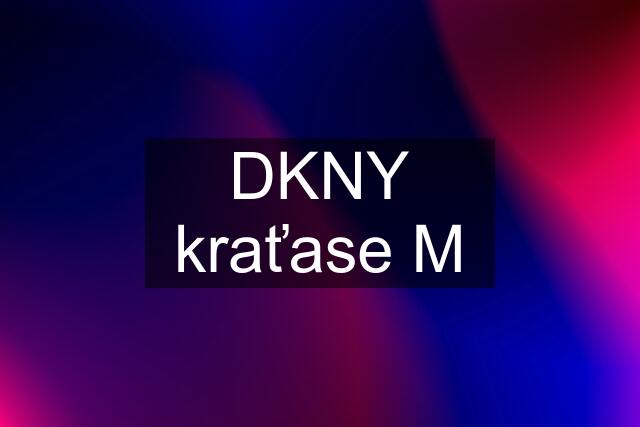 DKNY kraťase M