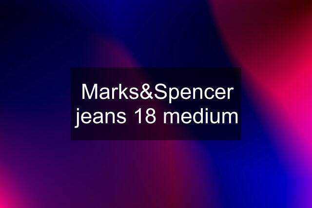 Marks&Spencer jeans 18 medium