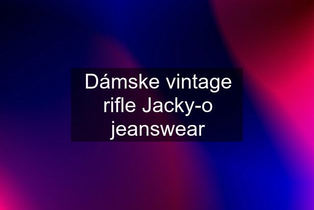 Dámske vintage rifle Jacky-o jeanswear