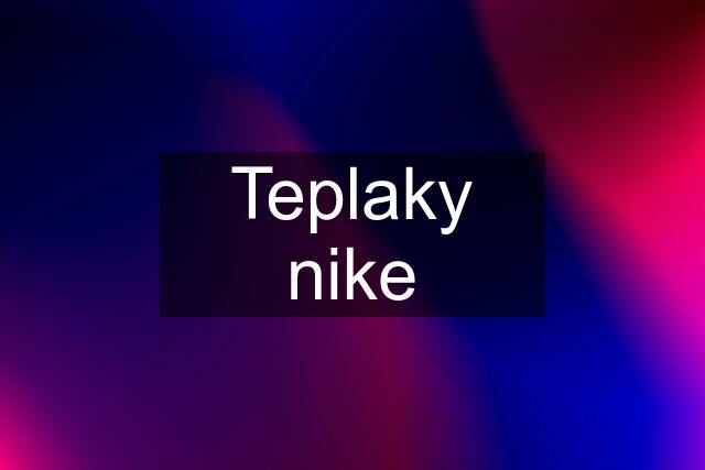 Teplaky nike