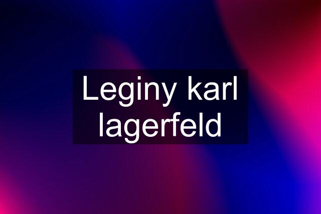 Leginy karl lagerfeld