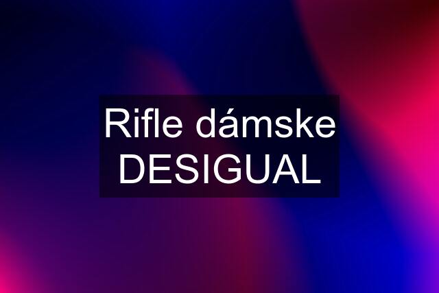 Rifle dámske DESIGUAL