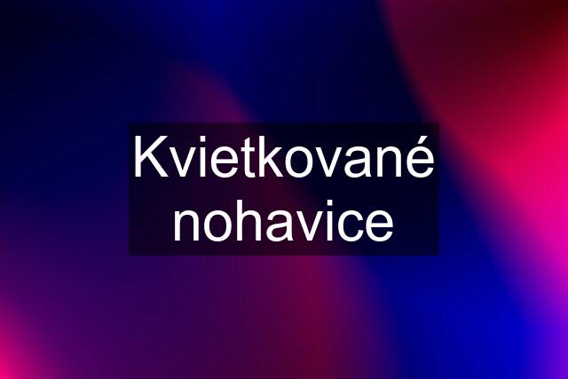 Kvietkované nohavice