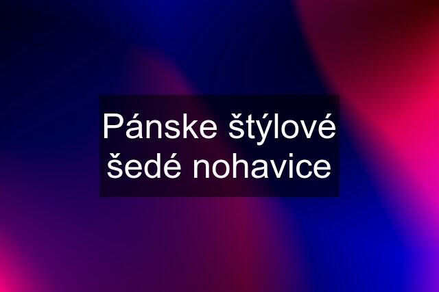 Pánske štýlové šedé nohavice