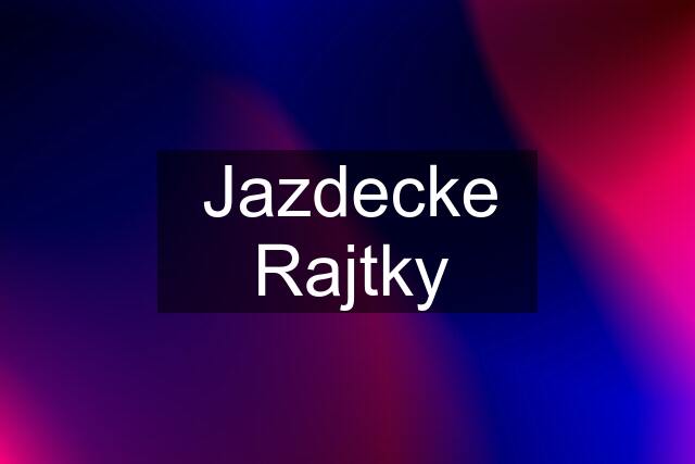 Jazdecke Rajtky