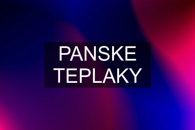 PANSKE TEPLAKY