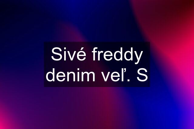 Sivé freddy denim veľ. S