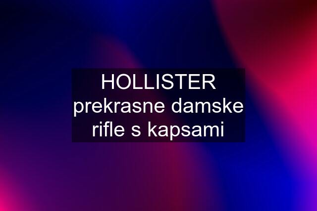 HOLLISTER prekrasne damske rifle s kapsami