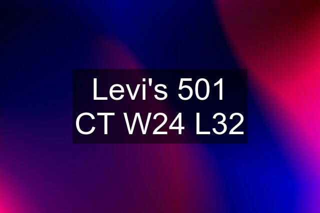 Levi's 501 CT W24 L32
