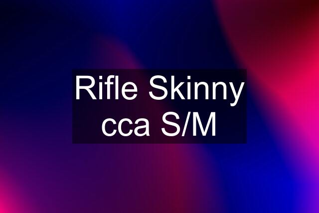 Rifle Skinny cca S/M