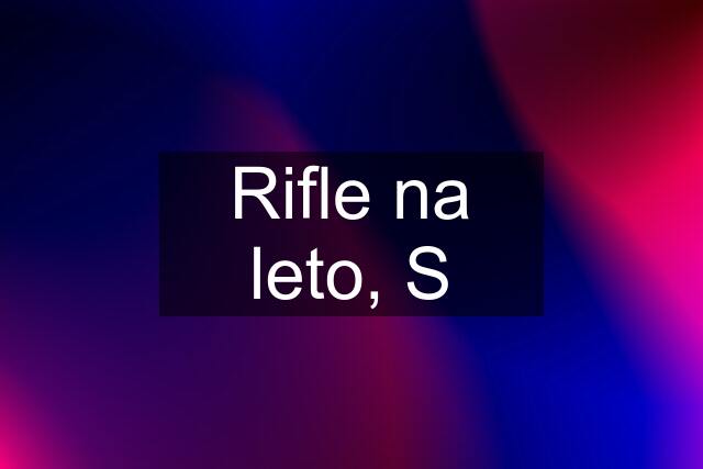 Rifle na leto, S