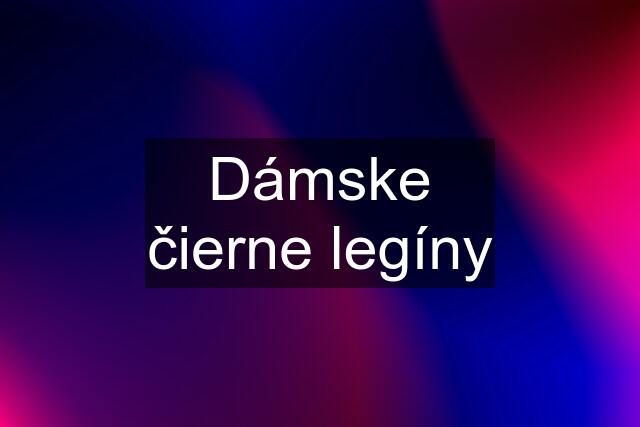 Dámske čierne legíny