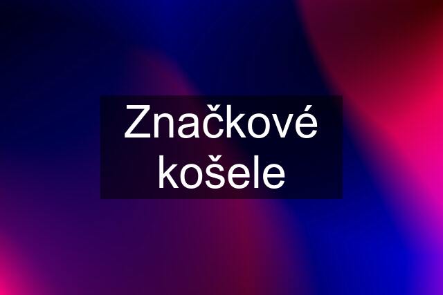 Značkové košele