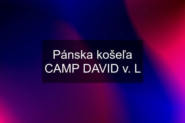 Pánska košeľa CAMP DAVID v. L