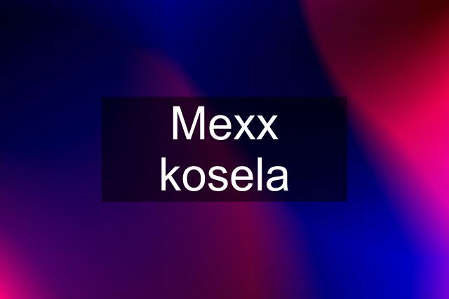 Mexx kosela