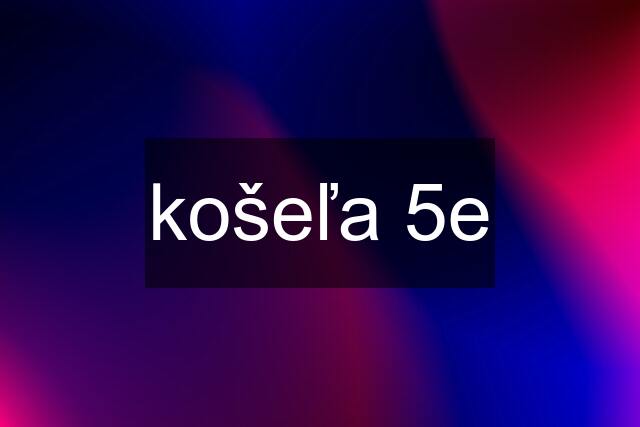 košeľa 5e