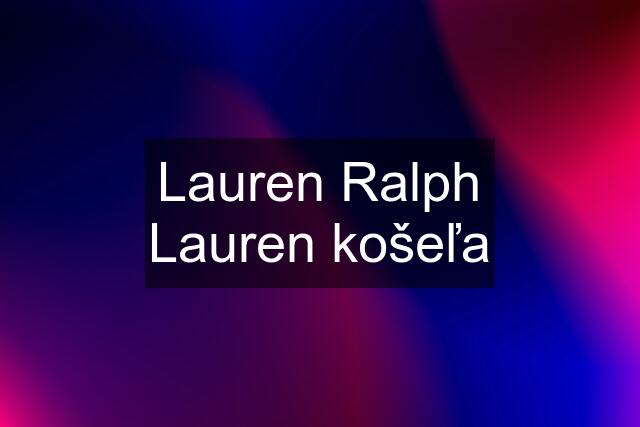 Lauren Ralph Lauren košeľa