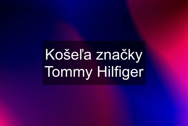 Košeľa značky Tommy Hilfiger