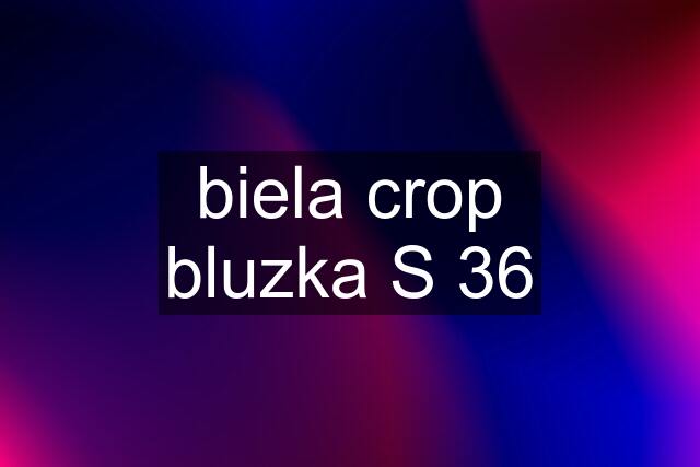 biela crop bluzka S 36