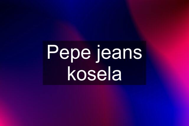 Pepe jeans kosela