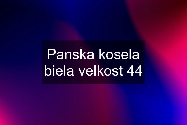 Panska kosela biela velkost 44