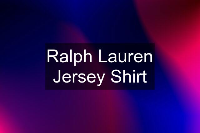 Ralph Lauren Jersey Shirt