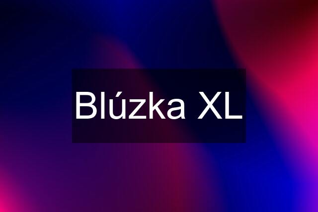 Blúzka XL