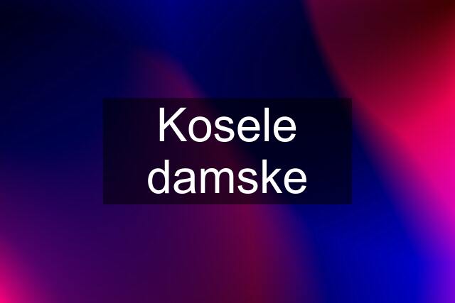 Kosele damske