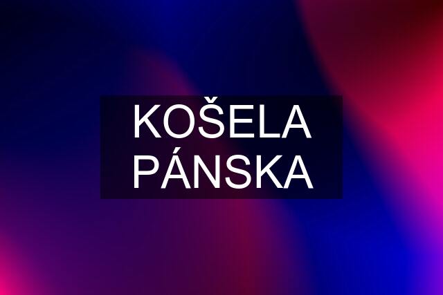 KOŠELA PÁNSKA