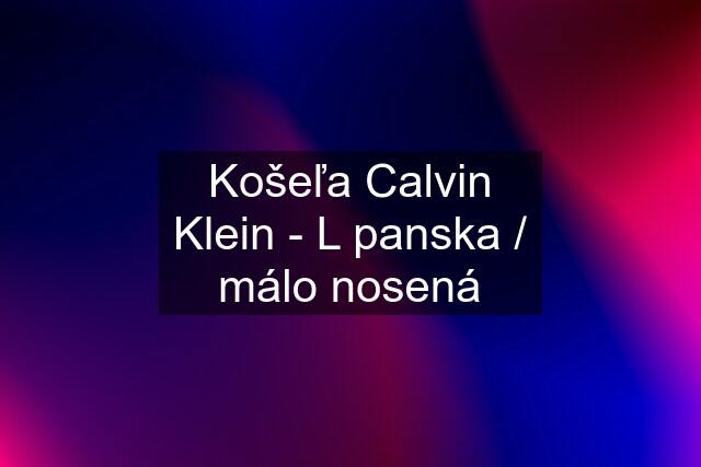 Košeľa Calvin Klein - L panska / málo nosená