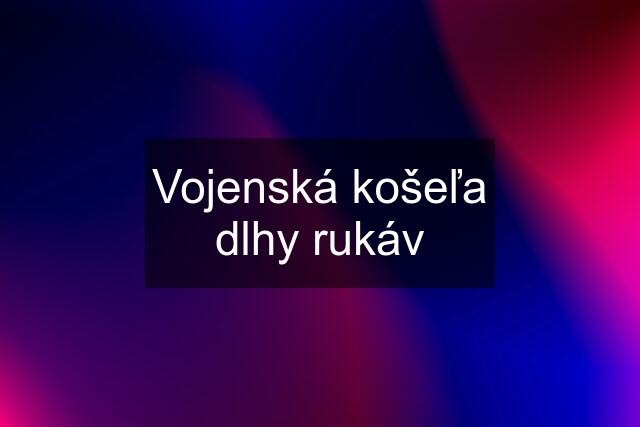 Vojenská košeľa dlhy rukáv