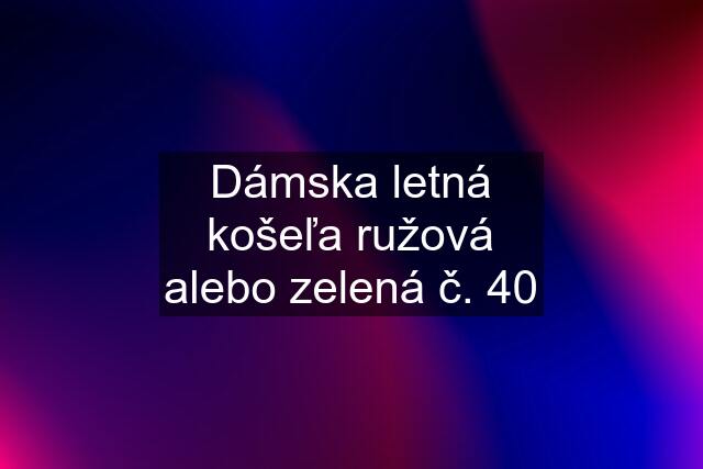 Dámska letná košeľa ružová alebo zelená č. 40