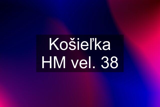 Košieľka HM vel. 38