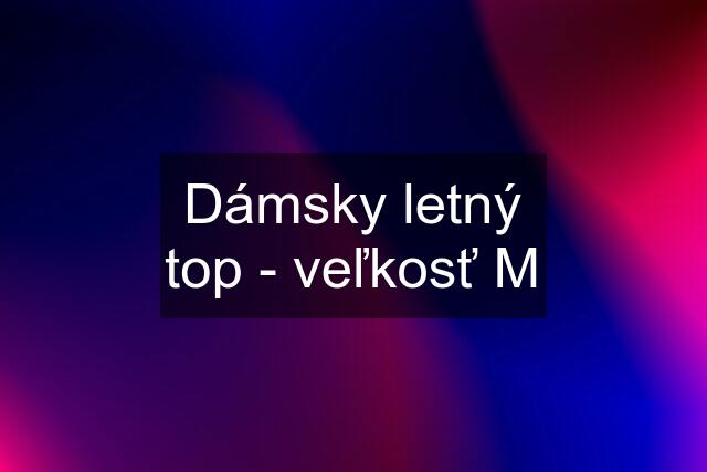 Dámsky letný top - veľkosť M