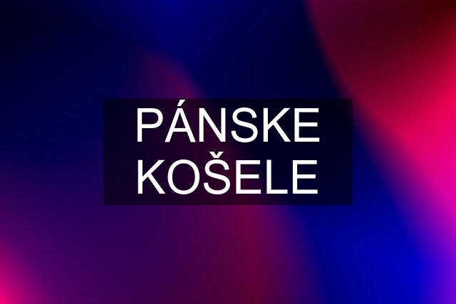 PÁNSKE KOŠELE