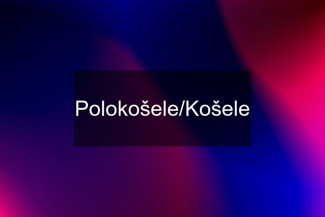 Polokošele/Košele