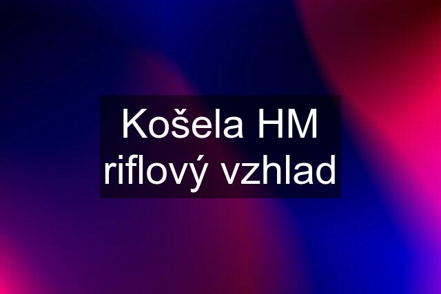 Košela HM riflový vzhlad