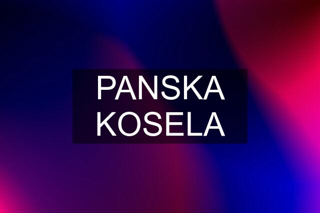 PANSKA KOSELA