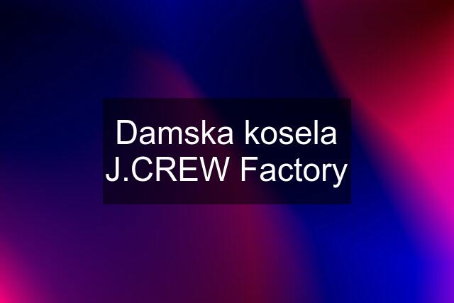 Damska kosela J.CREW Factory