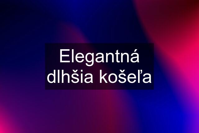 Elegantná dlhšia košeľa