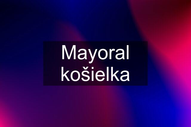 Mayoral košielka