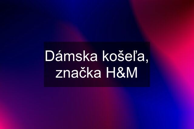 Dámska košeľa, značka H&M