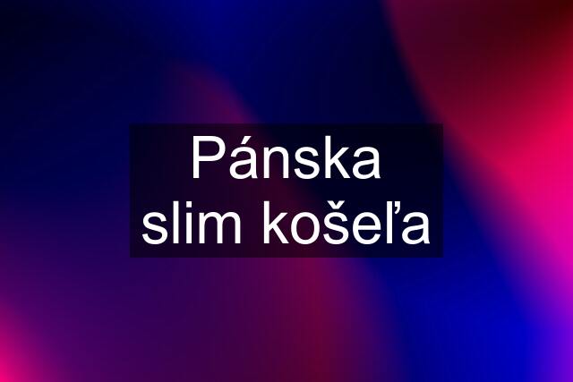 Pánska slim košeľa