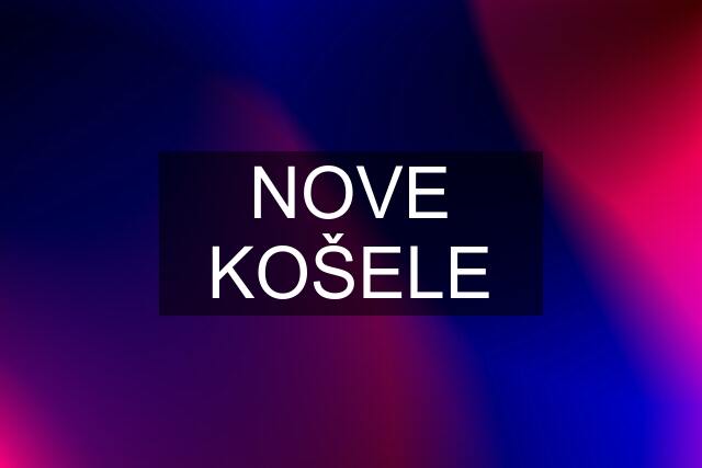 NOVE KOŠELE