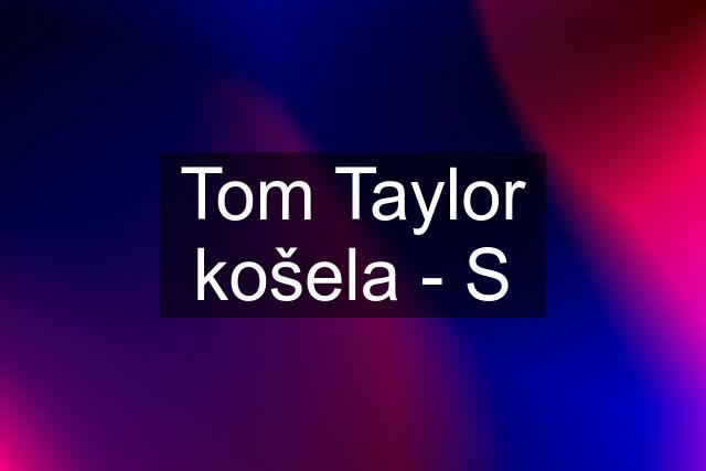 Tom Taylor košela - S