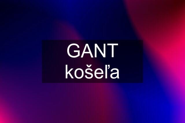 GANT košeľa